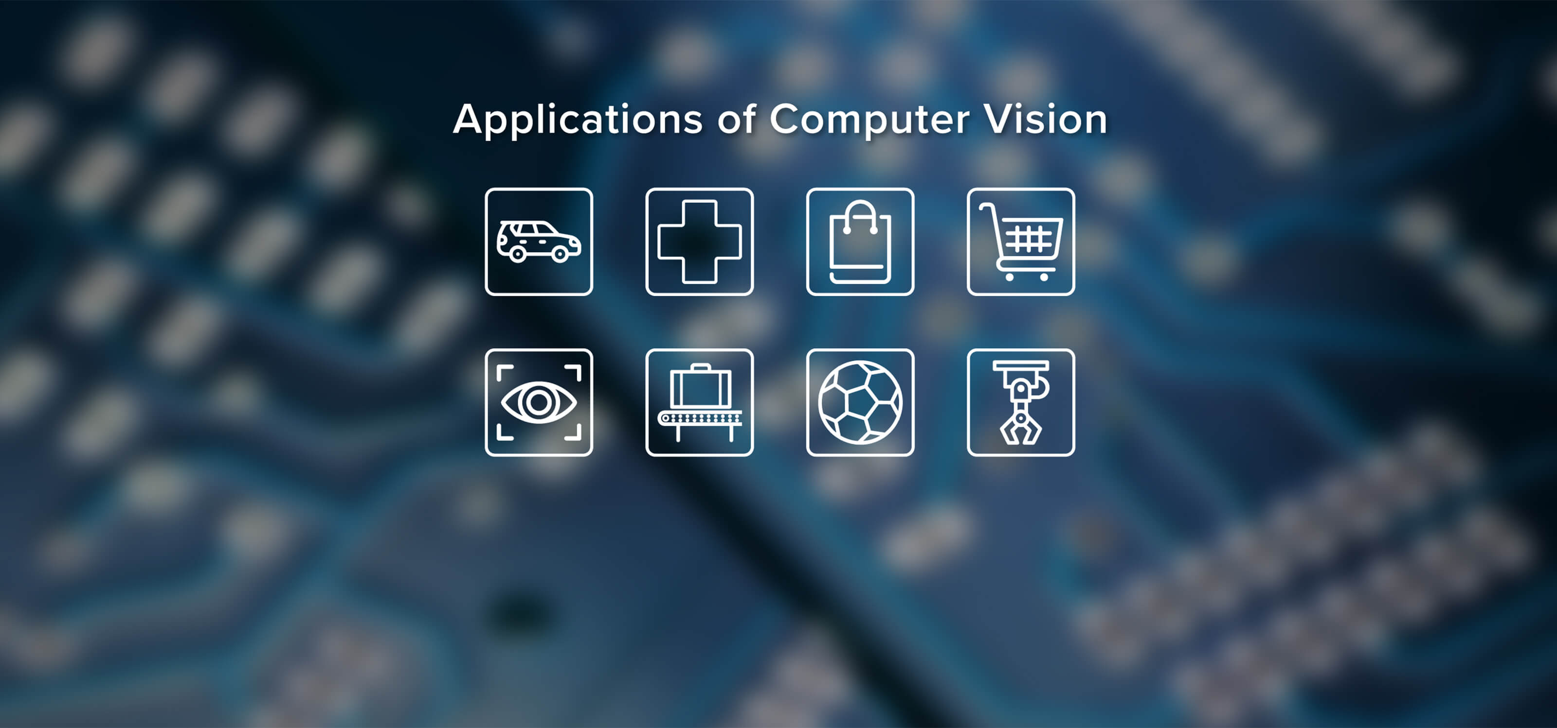 Eight graphical icons with the text “Applications of Computer Vision”