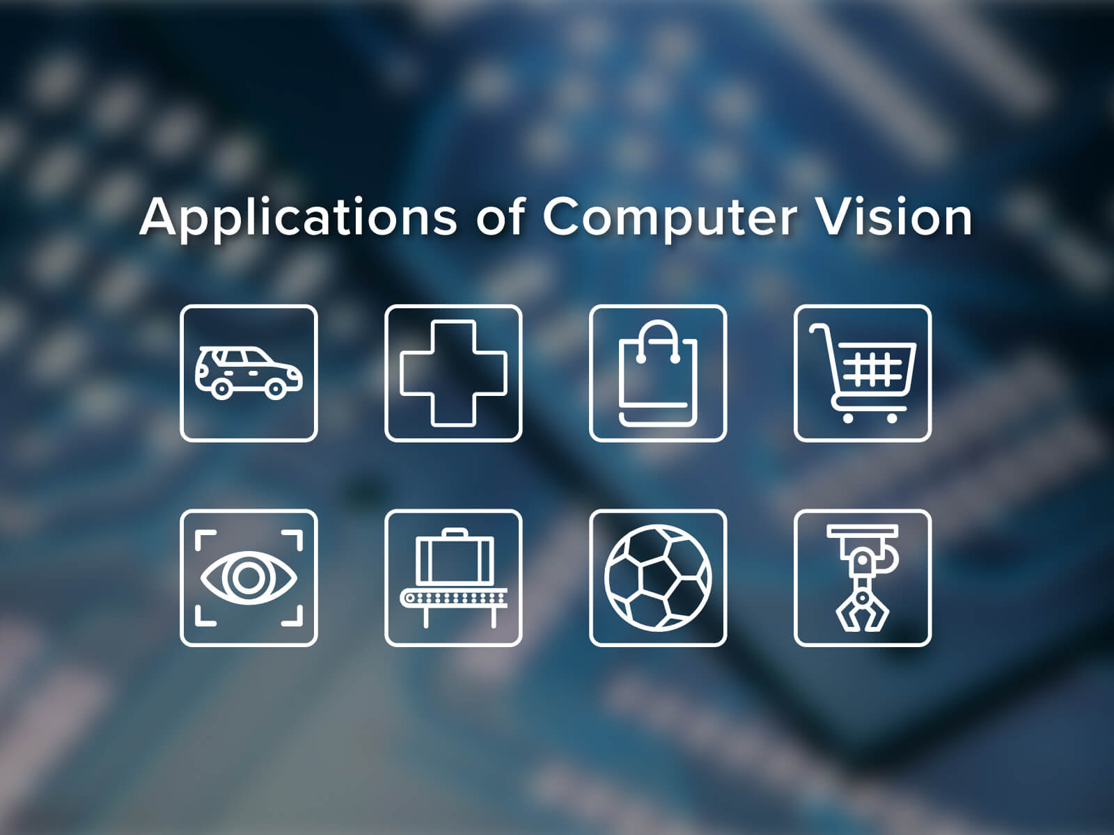 Eight graphical icons with the text “Applications of Computer Vision”